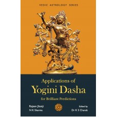 Applications of Yogini Dasha for Brilliant Predictions By Rajeev Jhanji